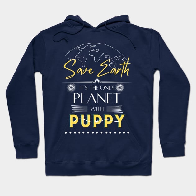 Mens funny T shirt Save Earth, It's the Only Planet with Puppy for Dog Lovers Women Hoodie by Kibria1991